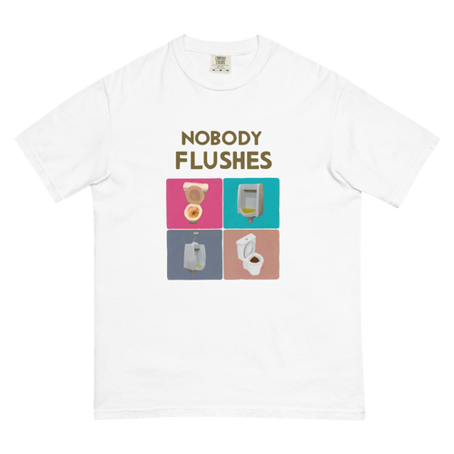Nobody Flushes T-Shirt